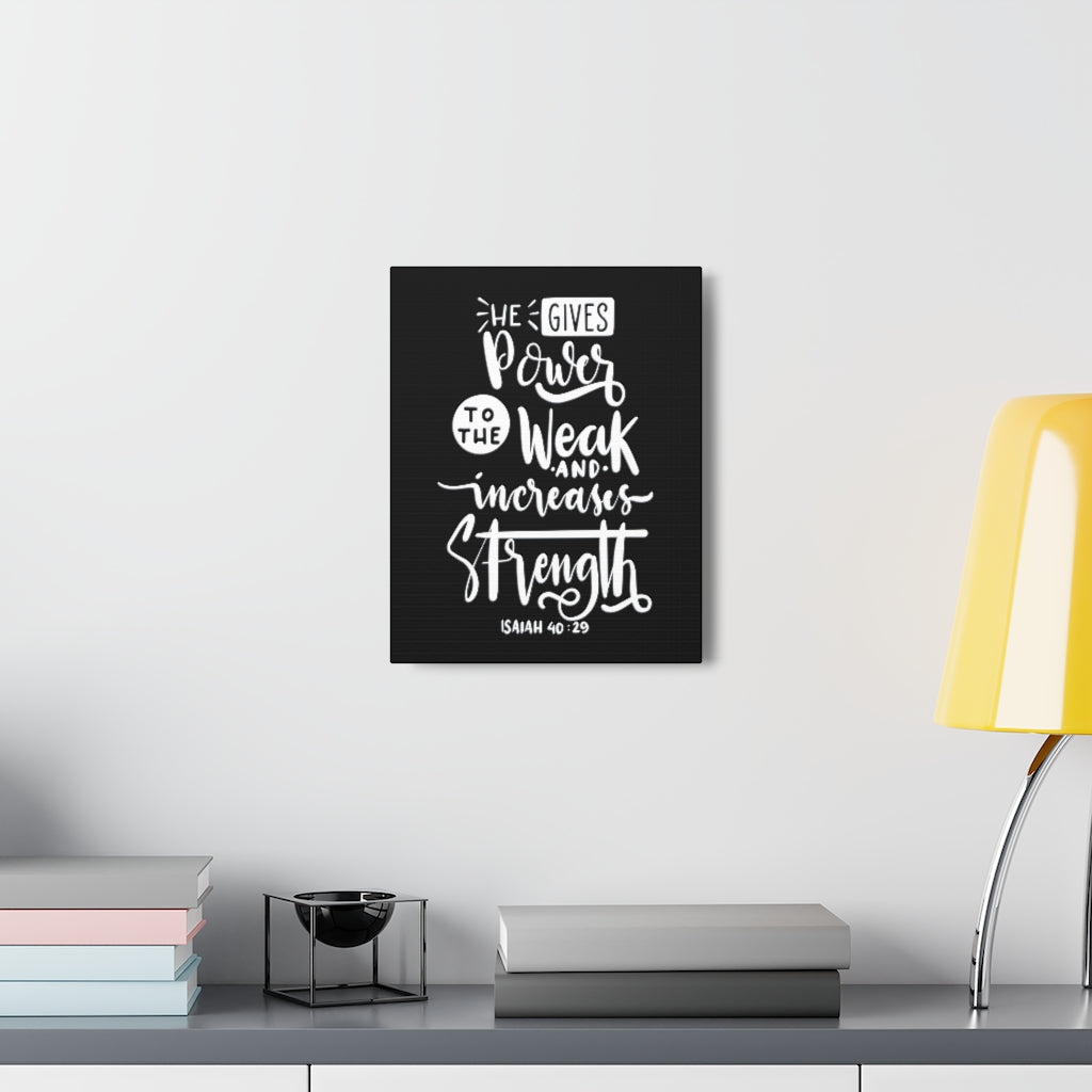 Scripture Walls Gives Power To The Weak Isaiah 40:29 Bible Verse Canvas Christian Wall Art Ready to Hang Unframed-Express Your Love Gifts
