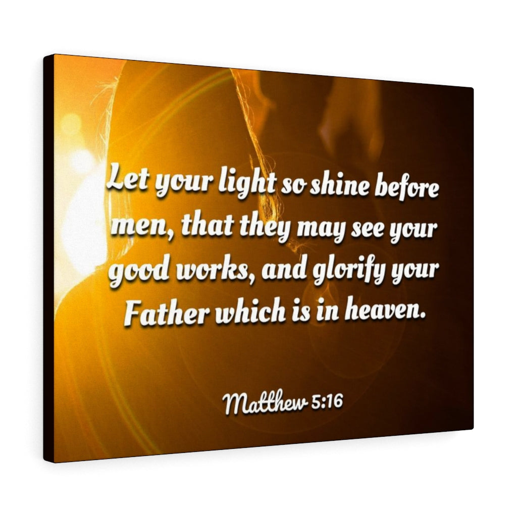 Scripture Walls Glorify Your Father Matthew 5:16 Bible Verse Canvas Christian Wall Art Ready to Hang Unframed-Express Your Love Gifts
