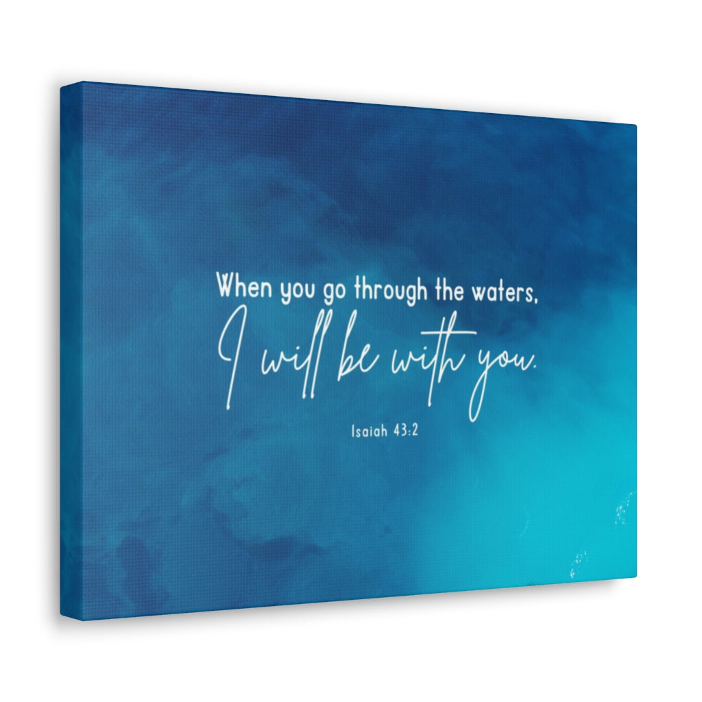 Scripture Walls Go Through The Waters Isaiah 43:2 Bible Verse Canvas Christian Wall Art Ready to Hang Unframed-Express Your Love Gifts