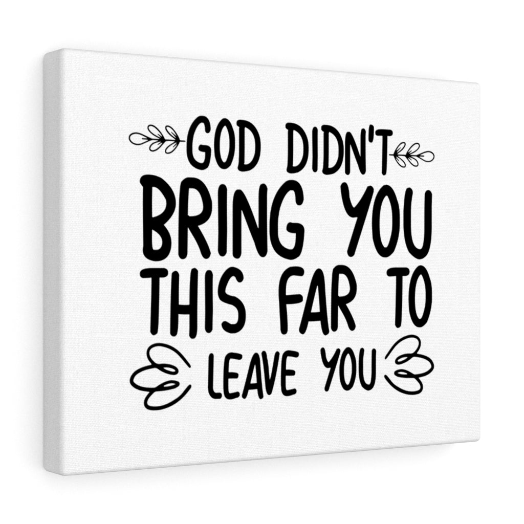 Scripture Walls God Didn't Bring You This Far To Leave You Bible Verse Canvas Christian Wall Art Ready to Hang Unframed-Express Your Love Gifts