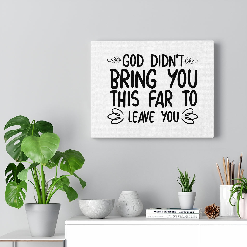 Scripture Walls God Didn't Bring You This Far To Leave You Bible Verse Canvas Christian Wall Art Ready to Hang Unframed-Express Your Love Gifts