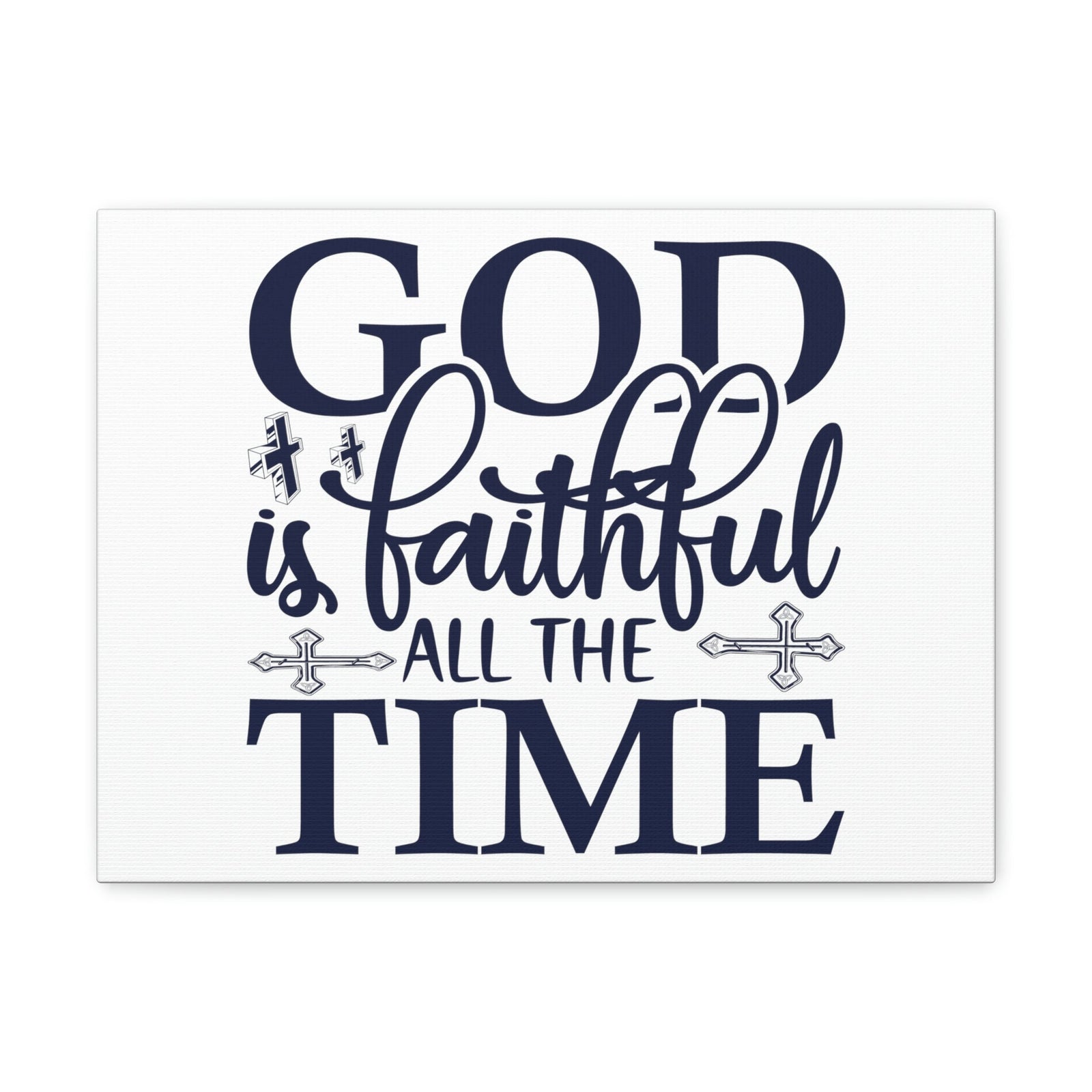 Scripture Walls God Is Faithful All The Time Deuteronomy 31:6 Christian Wall Art Print Ready to Hang Unframed-Express Your Love Gifts