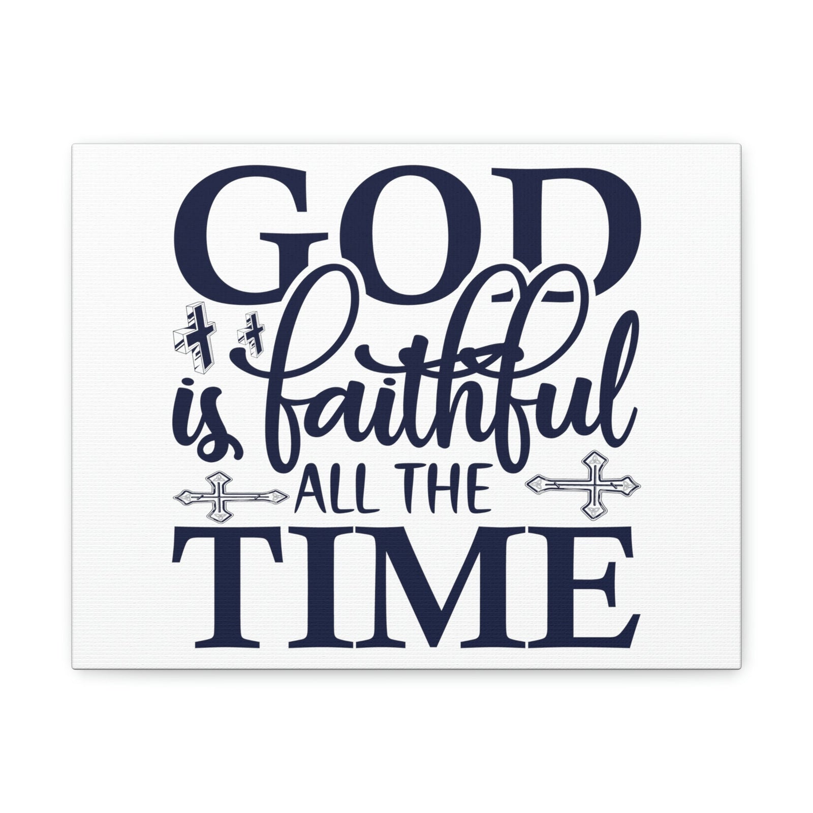Scripture Walls God Is Faithful All The Time Deuteronomy 31:6 Christian Wall Art Print Ready to Hang Unframed-Express Your Love Gifts