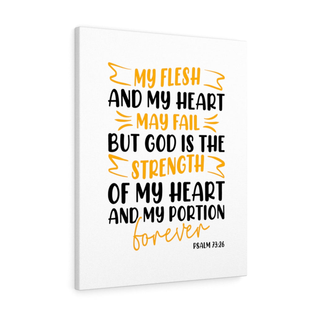 Scripture Walls God Is The Strength Psalm 73:26 Bible Verse Canvas Christian Wall Art Ready to Hang Unframed-Express Your Love Gifts