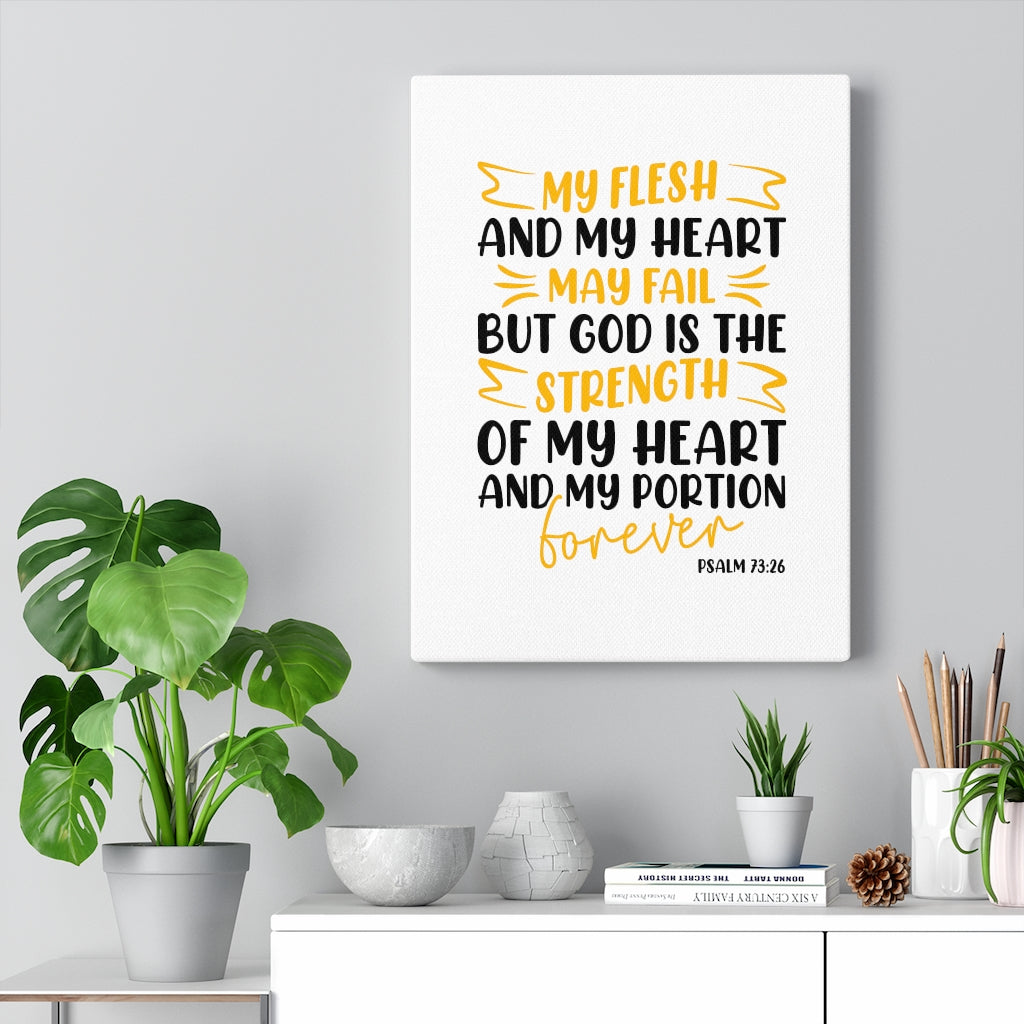 Scripture Walls God Is The Strength Psalm 73:26 Bible Verse Canvas Christian Wall Art Ready to Hang Unframed-Express Your Love Gifts