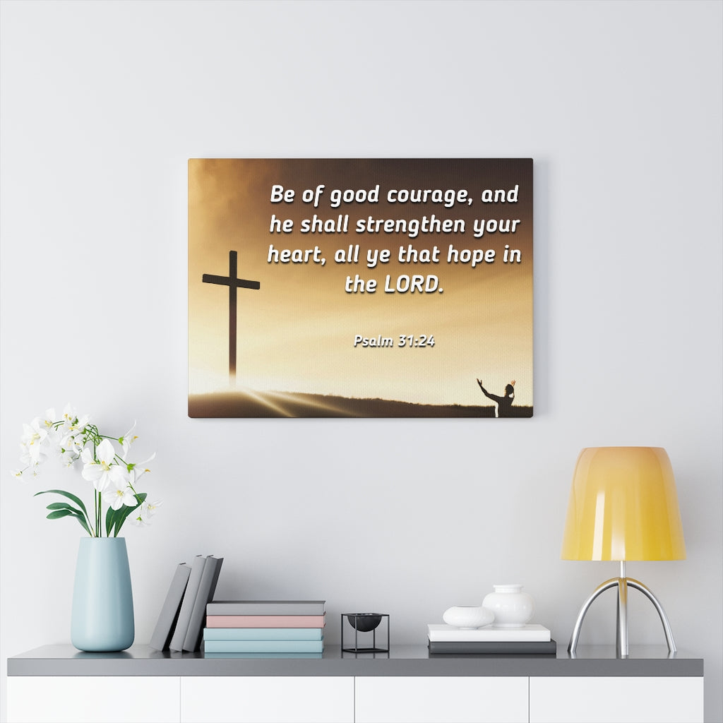 Scripture Walls Good Courage Psalms 31:24 Bible Verse Canvas Christian Wall Art Ready to Hang Unframed-Express Your Love Gifts