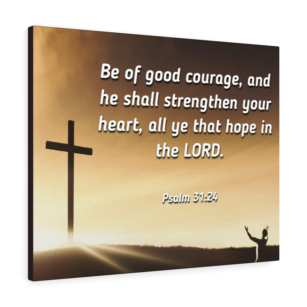 Scripture Walls Good Courage Psalms 31:24 Bible Verse Canvas Christian Wall Art Ready to Hang Unframed-Express Your Love Gifts