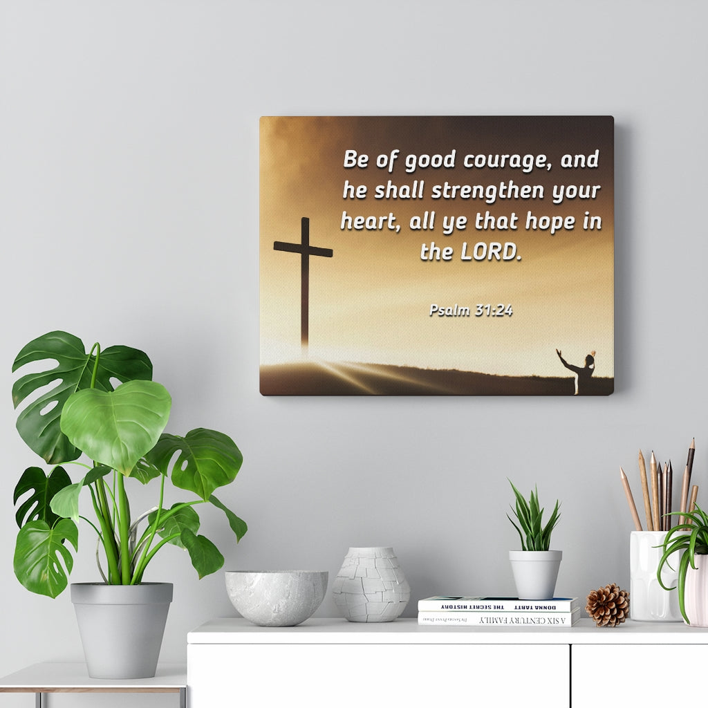 Scripture Walls Good Courage Psalms 31:24 Bible Verse Canvas Christian Wall Art Ready to Hang Unframed-Express Your Love Gifts