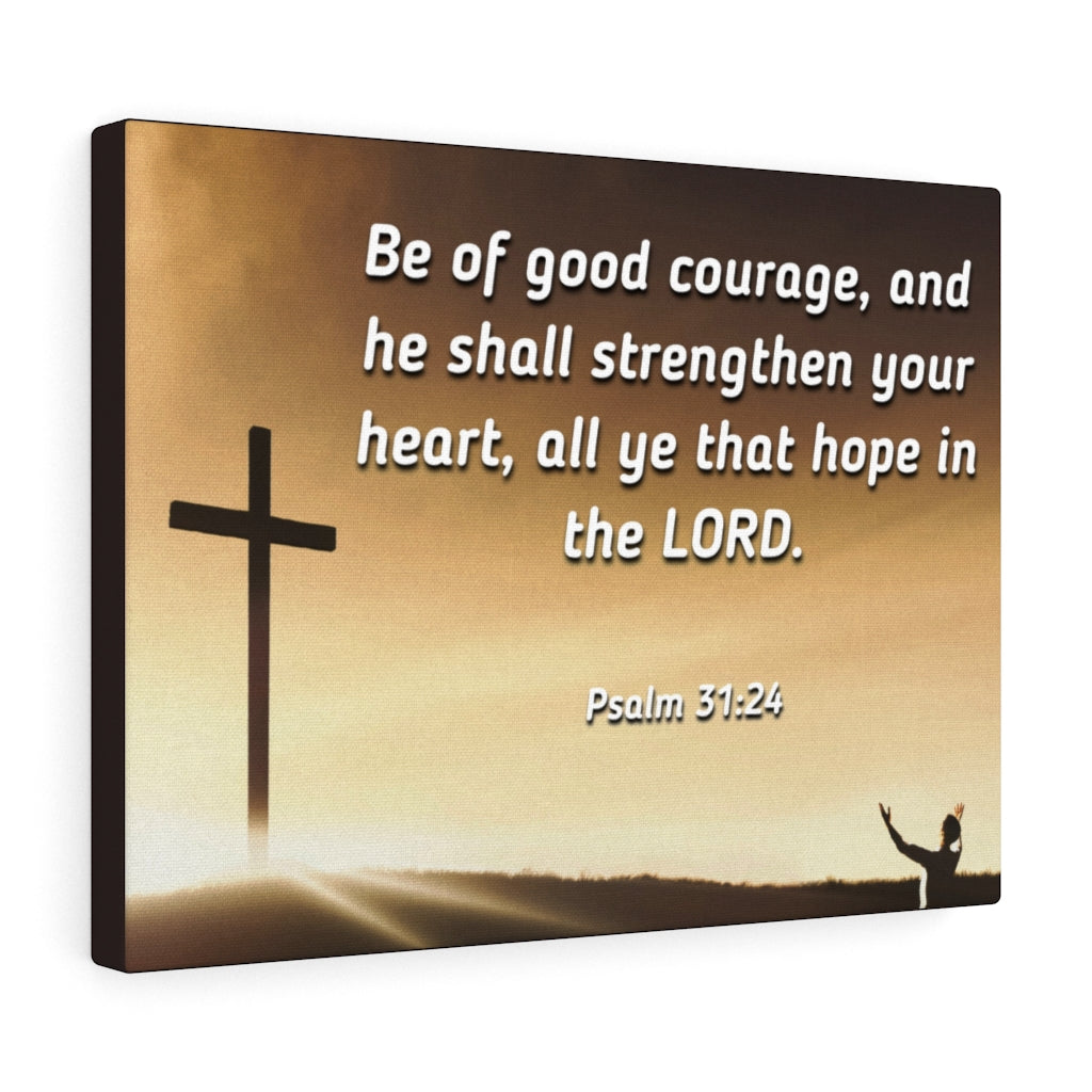 Scripture Walls Good Courage Psalms 31:24 Bible Verse Canvas Christian Wall Art Ready to Hang Unframed-Express Your Love Gifts