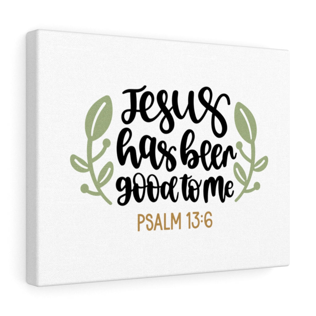 Scripture Walls Good To Me Psalm 13:6 Bible Verse Canvas Christian Wall Art Ready to Hang Unframed-Express Your Love Gifts
