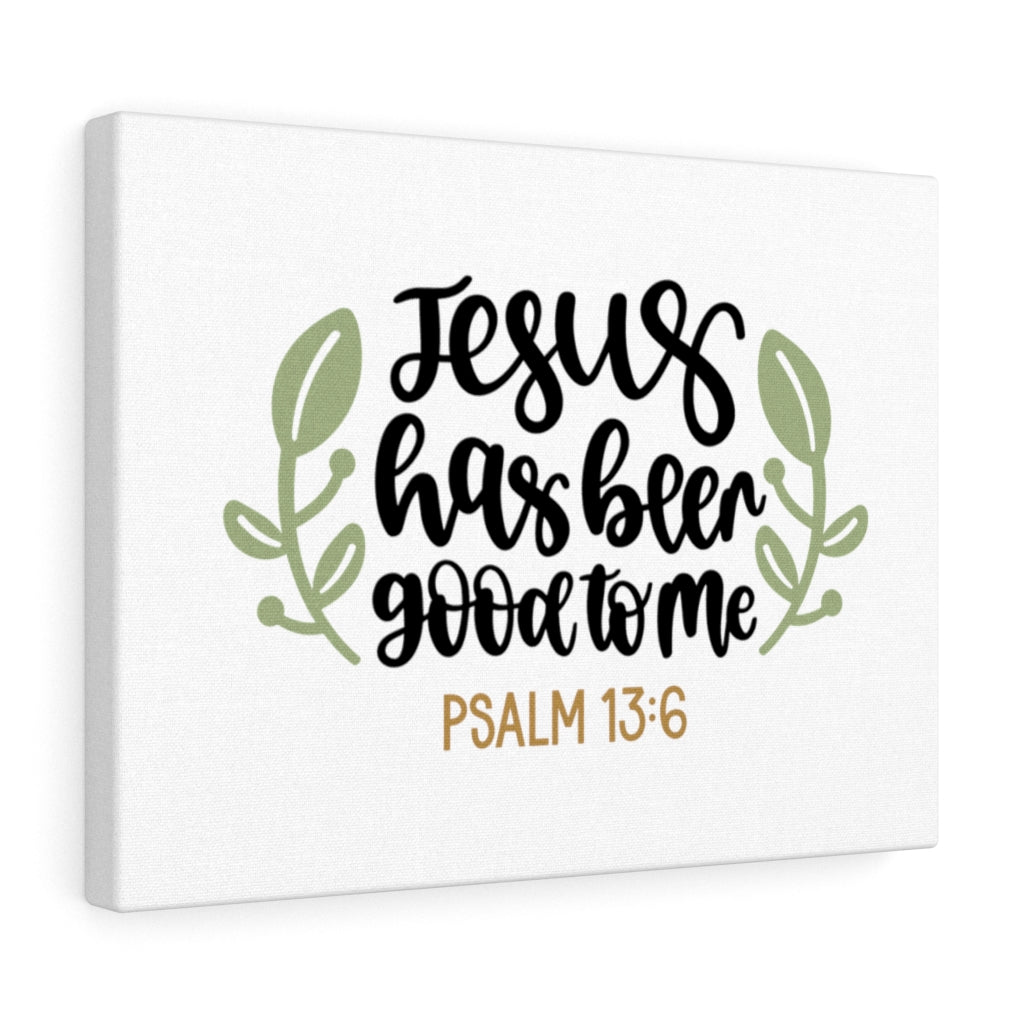 Scripture Walls Good To Me Psalm 13:6 Bible Verse Canvas Christian Wall Art Ready to Hang Unframed-Express Your Love Gifts