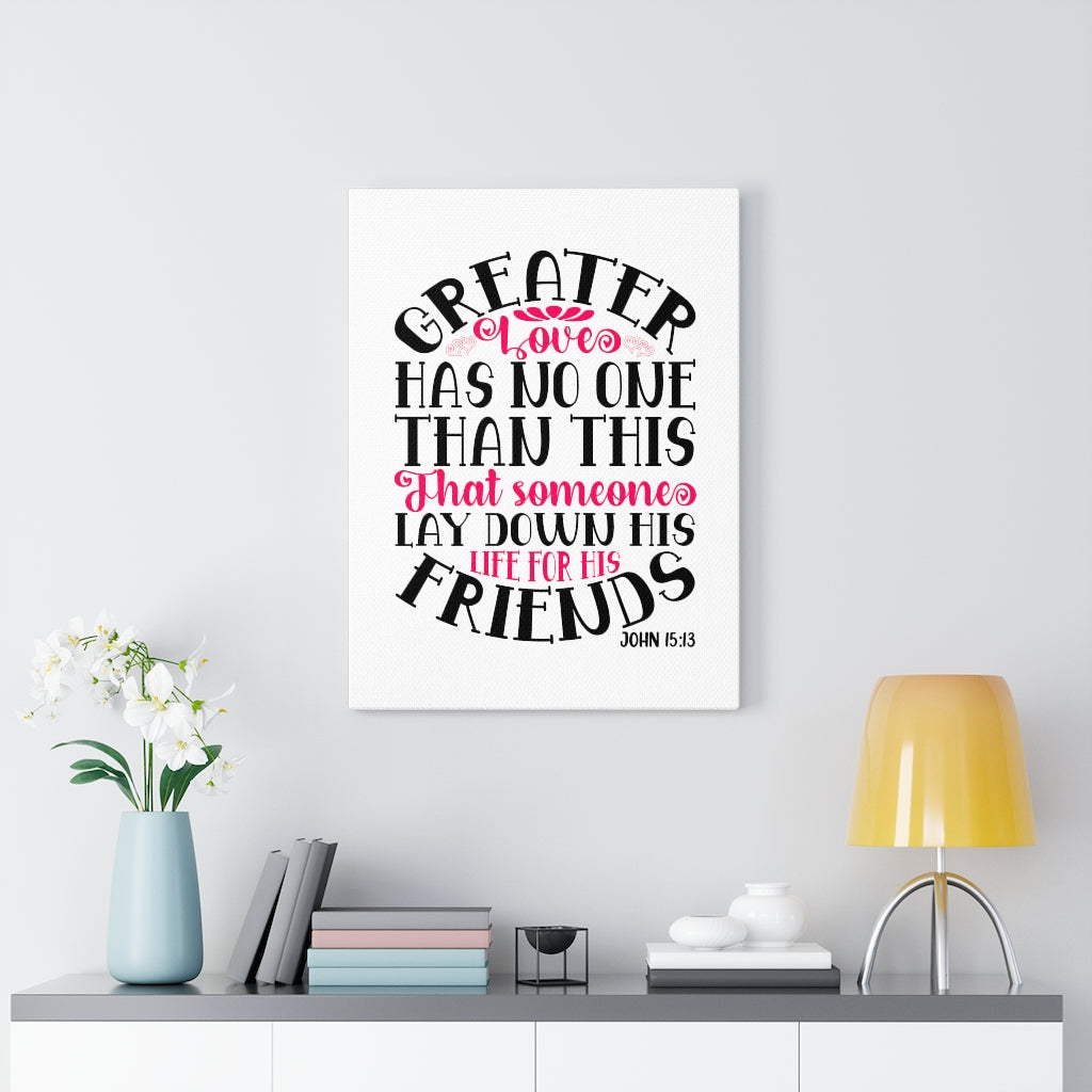 Scripture Walls Greater Love John 15:13 Bible Verse Canvas Christian Wall Art Ready to Hang Unframed-Express Your Love Gifts