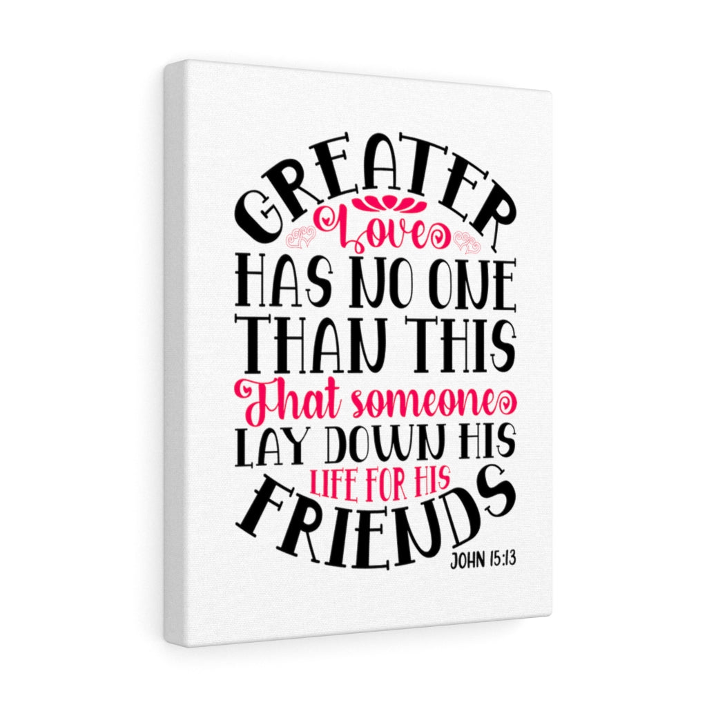 Scripture Walls Greater Love John 15:13 Bible Verse Canvas Christian Wall Art Ready to Hang Unframed-Express Your Love Gifts
