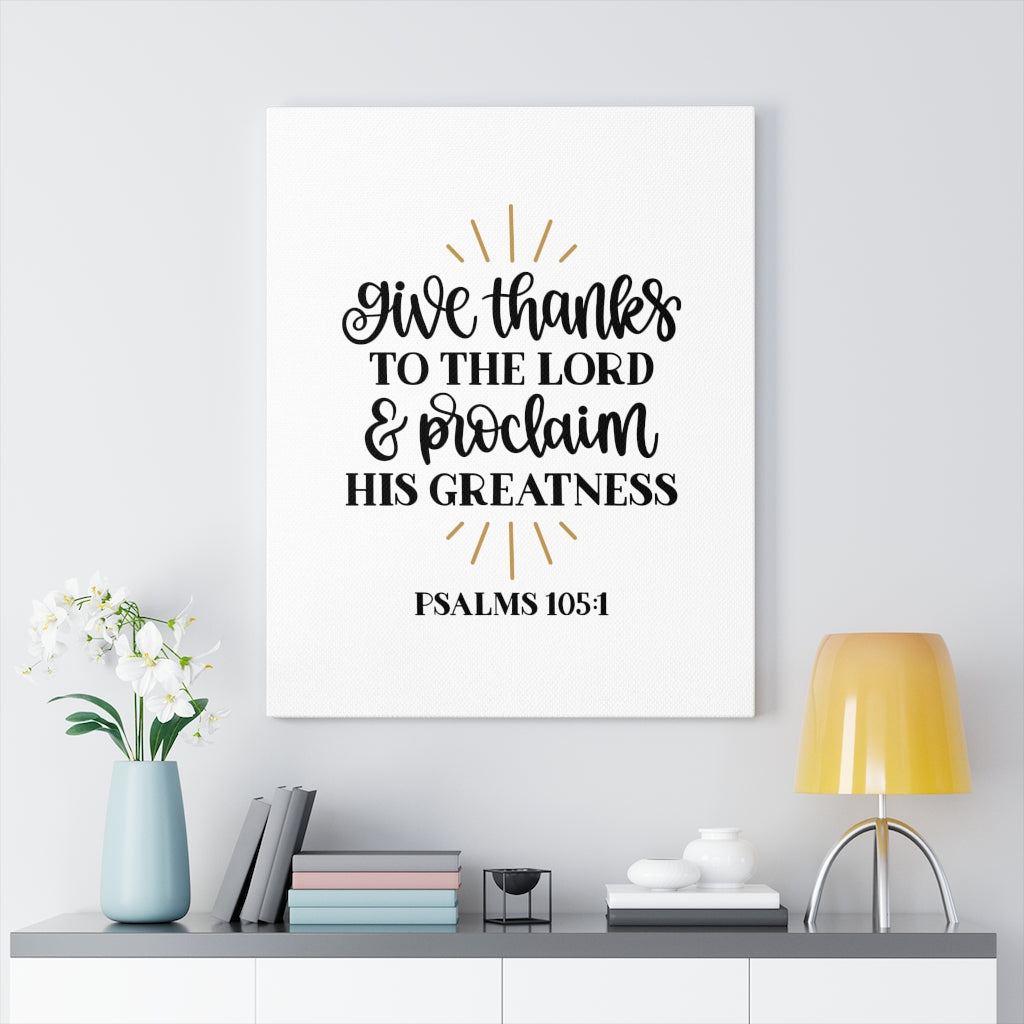 Scripture Walls Greatness Psalm 105:1 Bible Verse Canvas Christian Wall Art Ready to Hang Unframed-Express Your Love Gifts