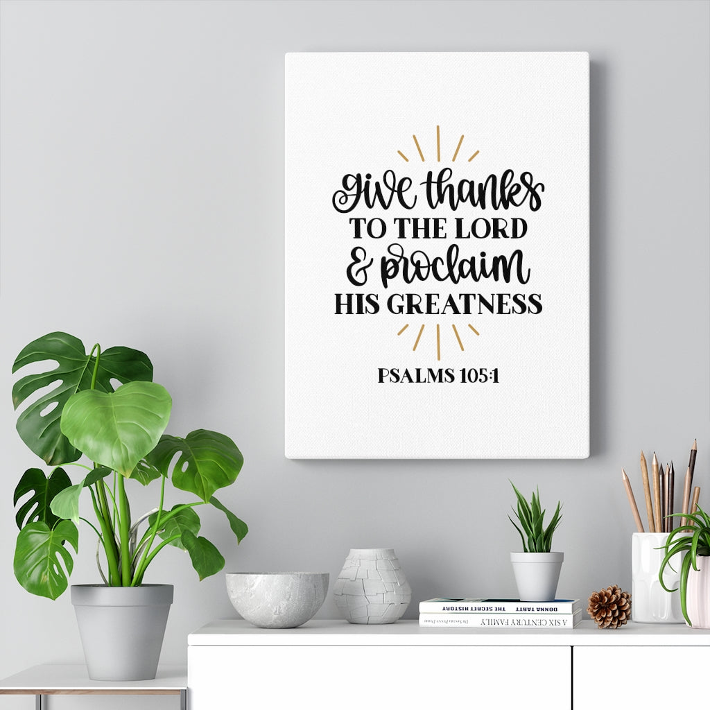 Scripture Walls Greatness Psalm 105:1 Bible Verse Canvas Christian Wall Art Ready to Hang Unframed-Express Your Love Gifts