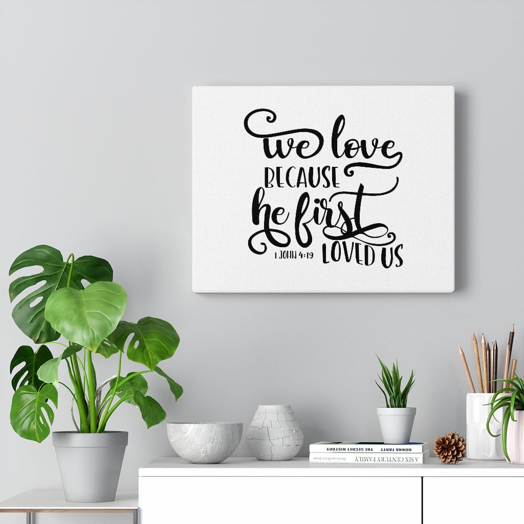 Scripture Walls He First Loved Us 1 John 4:19 White Bible Verse Canvas Christian Wall Art Ready to Hang Unframed-Express Your Love Gifts