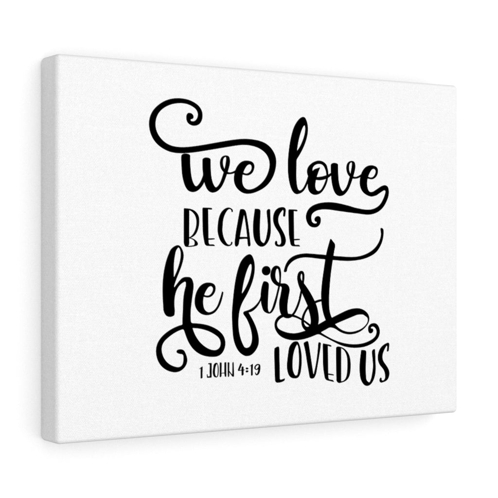 Scripture Walls He First Loved Us 1 John 4:19 White Bible Verse Canvas Christian Wall Art Ready to Hang Unframed-Express Your Love Gifts