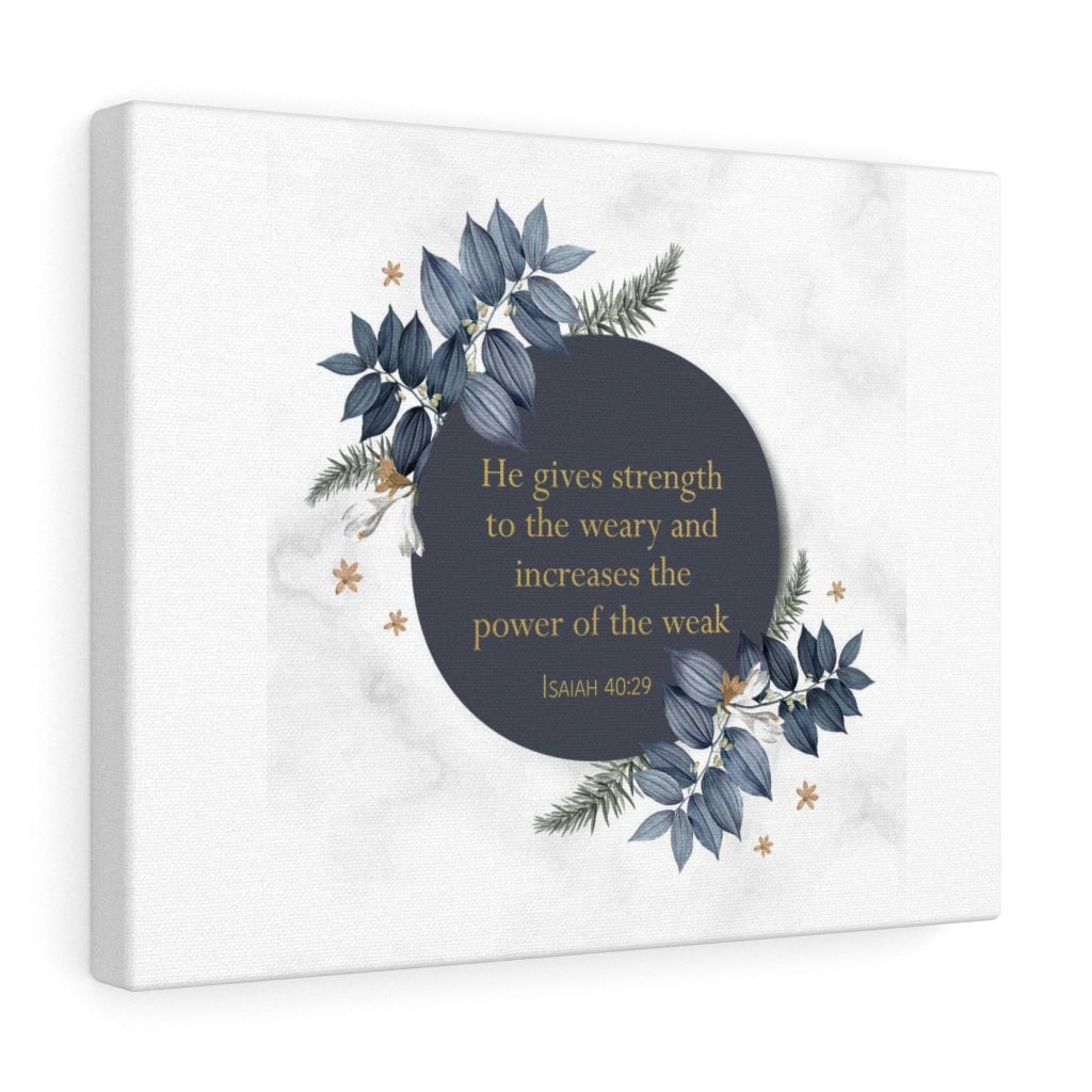 Scripture Walls He Gives Strength Isaiah 40:29 Bible Verse Canvas Christian Wall Art Ready to Hang Unframed-Express Your Love Gifts
