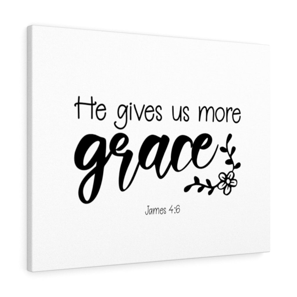 Scripture Walls He Gives Us More Grace James 4:6 Bible Verse Canvas Christian Wall Art Ready to Hang Unframed-Express Your Love Gifts