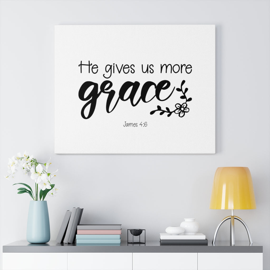 Scripture Walls He Gives Us More Grace James 4:6 Bible Verse Canvas Christian Wall Art Ready to Hang Unframed-Express Your Love Gifts