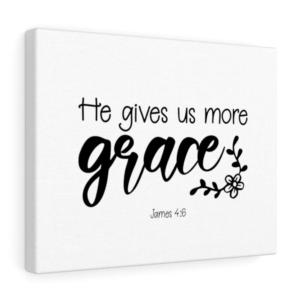 Scripture Walls He Gives Us More Grace James 4:6 Bible Verse Canvas Christian Wall Art Ready to Hang Unframed-Express Your Love Gifts