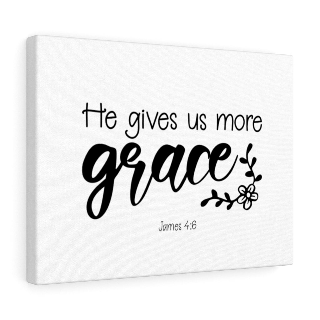 Scripture Walls He Gives Us More Grace James 4:6 Bible Verse Canvas Christian Wall Art Ready to Hang Unframed-Express Your Love Gifts