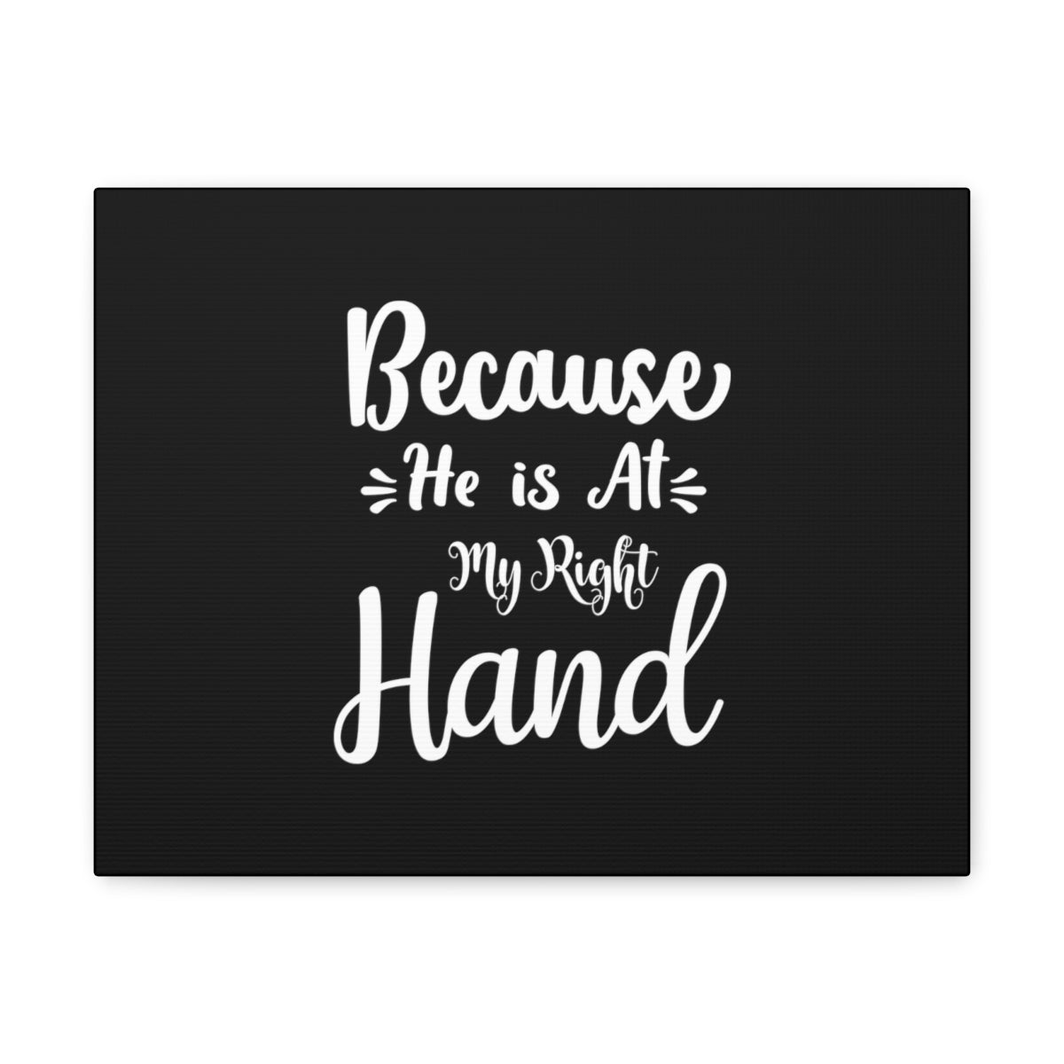 Scripture Walls He Is At My Right Hand Psalm 16:8 Christian Wall Art Bible Verse Print Ready to Hang Unframed-Express Your Love Gifts