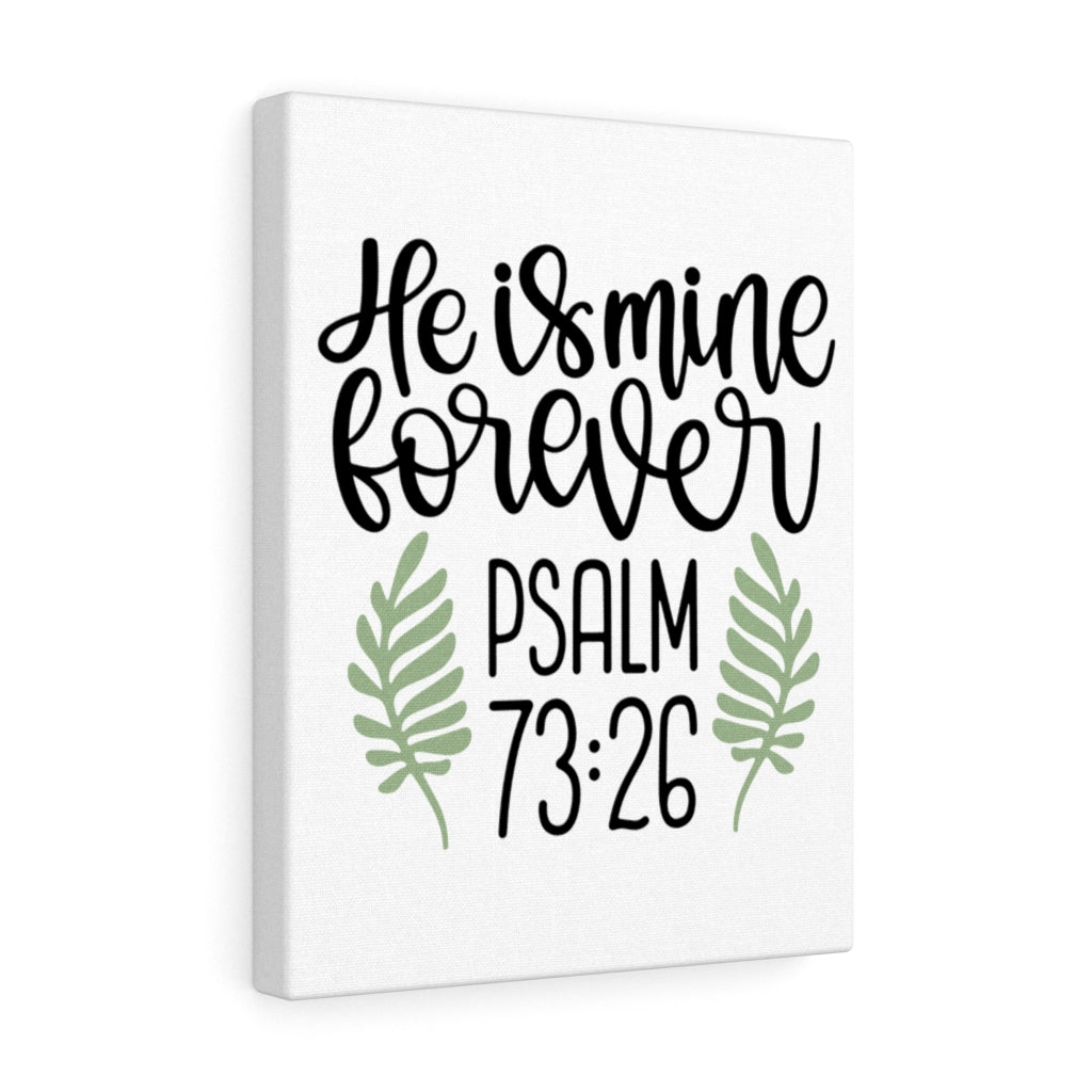 Scripture Walls He Is Mine Forever Psalm 73:26 Bible Verse Canvas Christian Wall Art Ready to Hang Unframed-Express Your Love Gifts