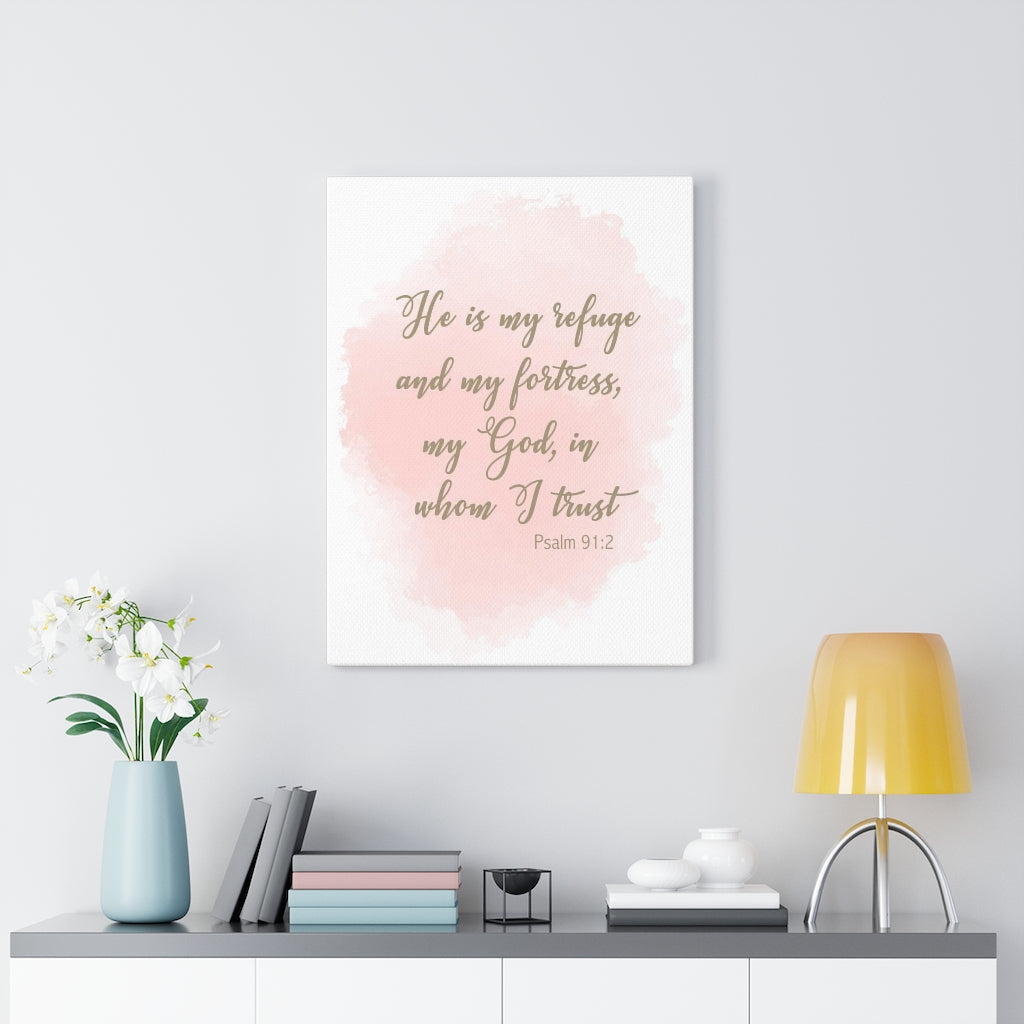 Scripture Walls He Is My Refuge And My Fortress Psalm 91:2 Bible Verse Canvas Christian Wall Art Ready to Hang Unframed-Express Your Love Gifts