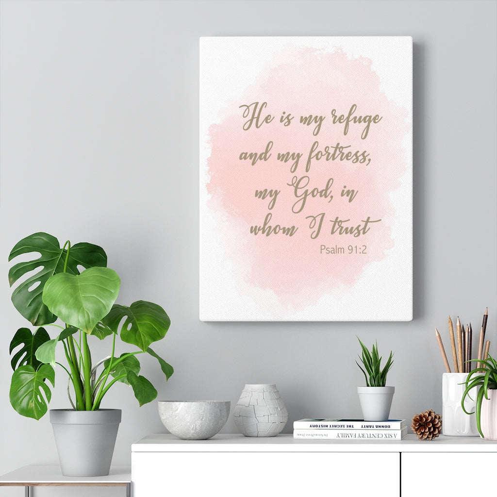 Scripture Walls He Is My Refuge And My Fortress Psalm 91:2 Bible Verse Canvas Christian Wall Art Ready to Hang Unframed-Express Your Love Gifts