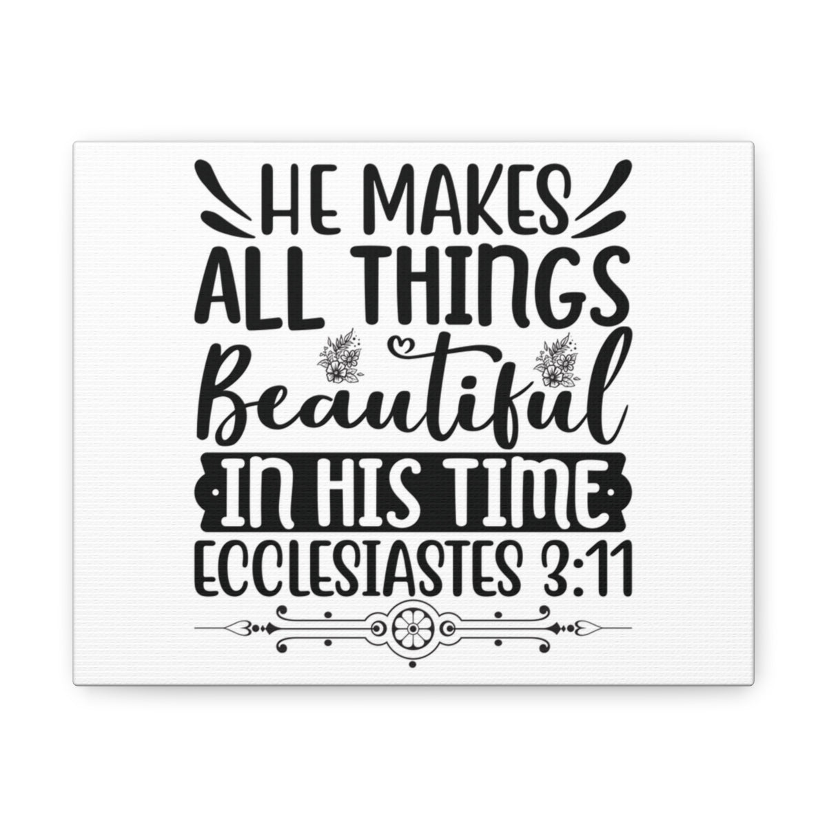 Scripture Walls He Makes All Things Beautiful Ecclesiastes 3:11 Bible Verse Canvas Christian Wall Art Ready To Hang Unframed-Express Your Love Gifts