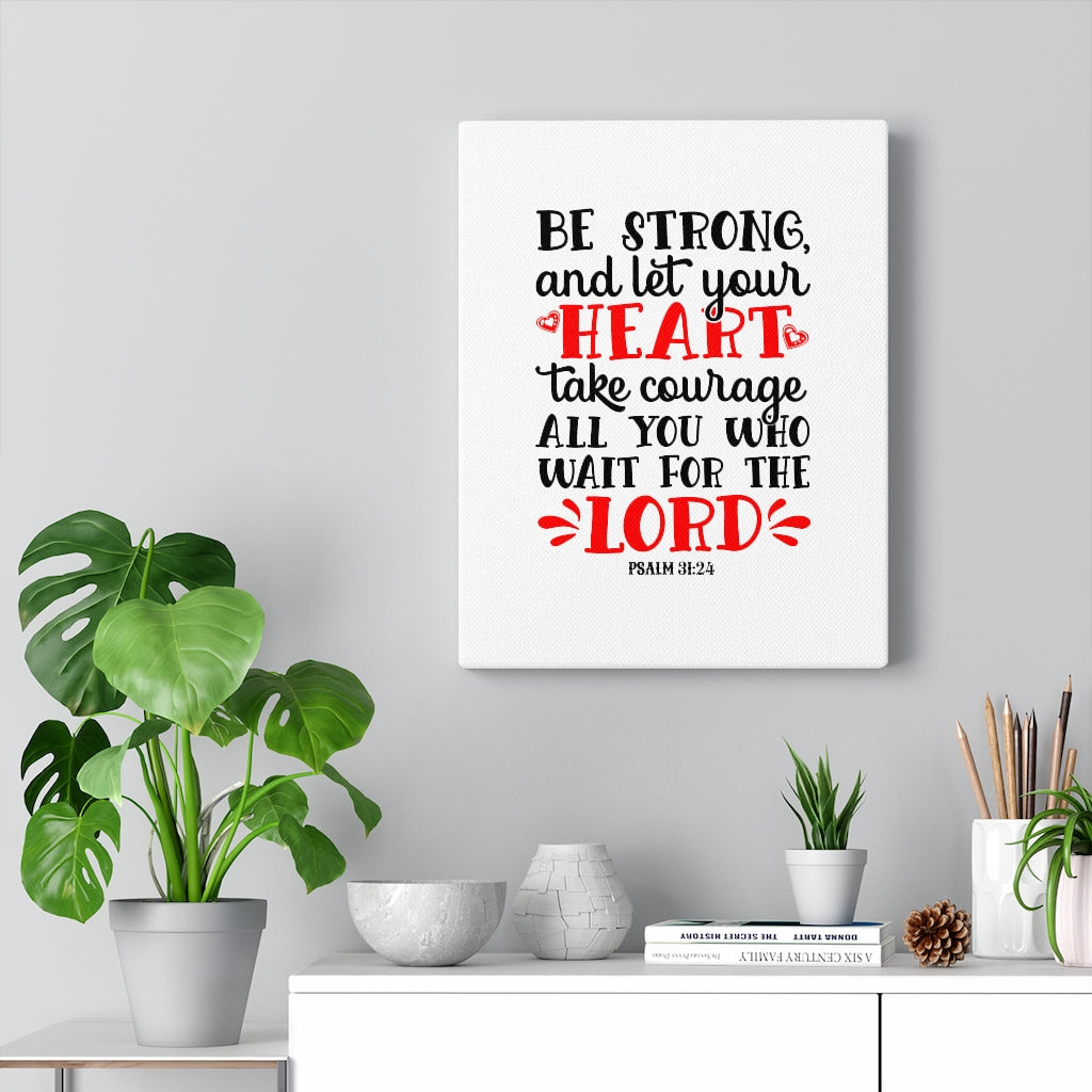 Scripture Walls Heart Take Courage Psalm 31:24 Bible Verse Canvas Christian Wall Art Ready to Hang Unframed-Express Your Love Gifts