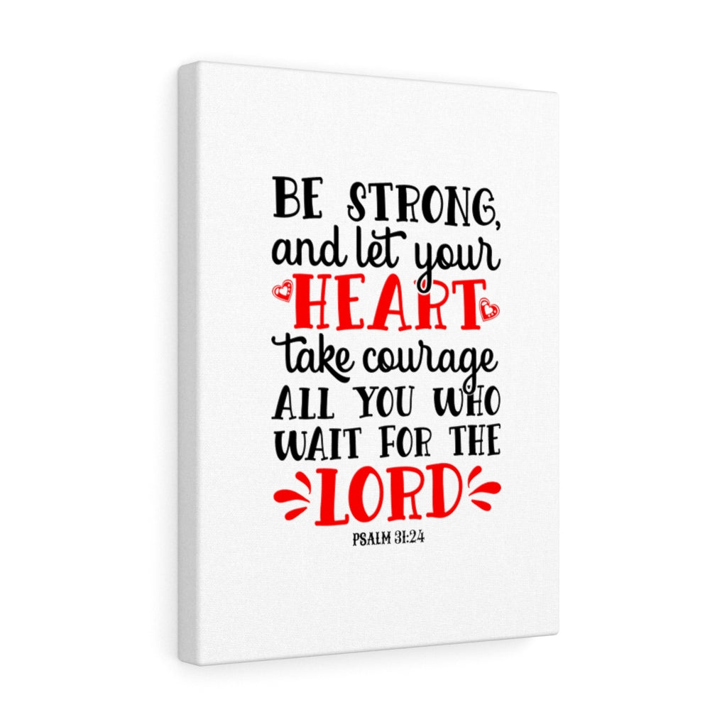Scripture Walls Heart Take Courage Psalm 31:24 Bible Verse Canvas Christian Wall Art Ready to Hang Unframed-Express Your Love Gifts
