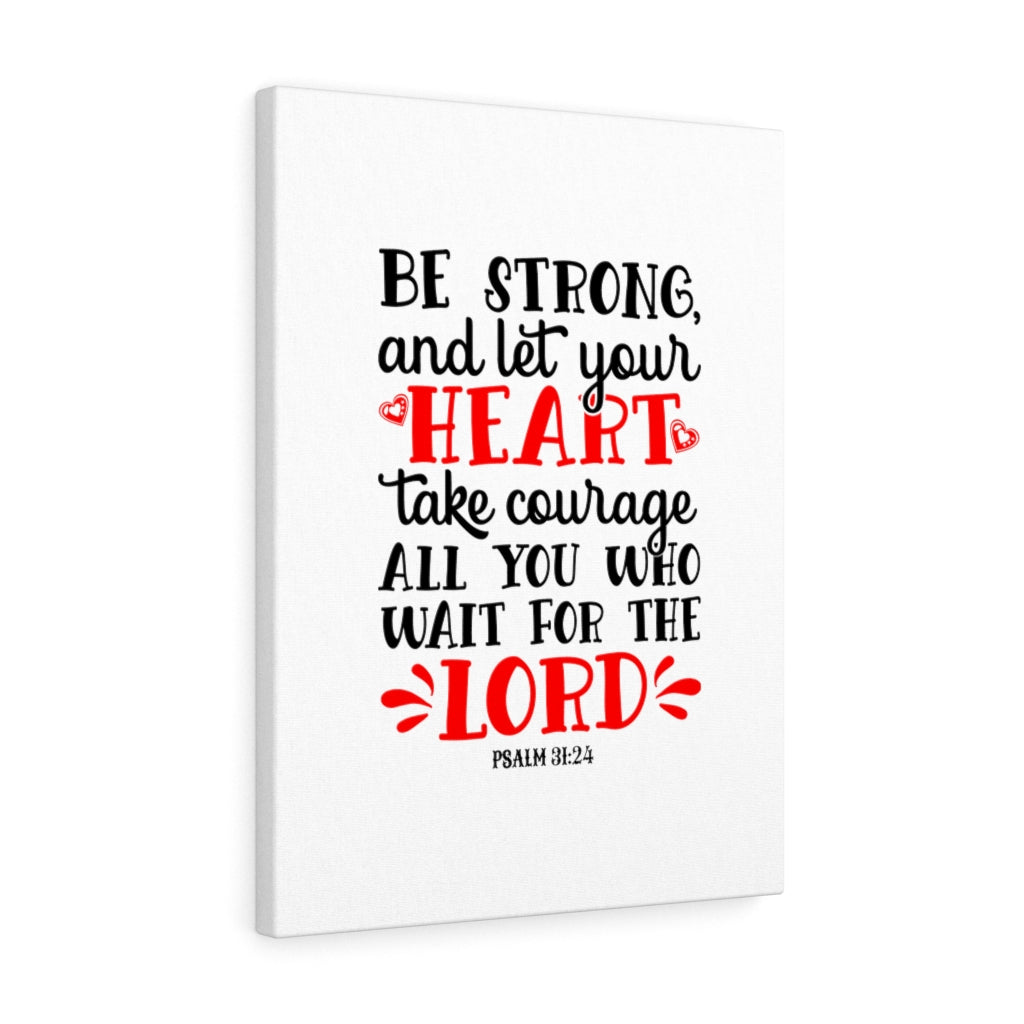 Scripture Walls Heart Take Courage Psalm 31:24 Bible Verse Canvas Christian Wall Art Ready to Hang Unframed-Express Your Love Gifts