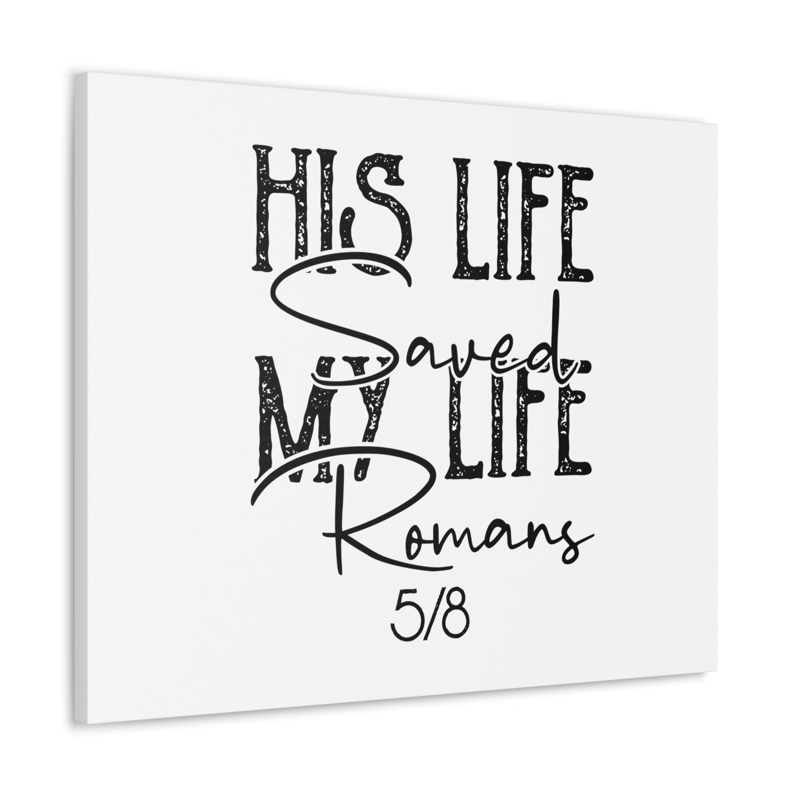 Scripture Walls His Life Saved My Life Romans 5:8 Christian Wall Art Bible Verse Print Ready to Hang Unframed-Express Your Love Gifts