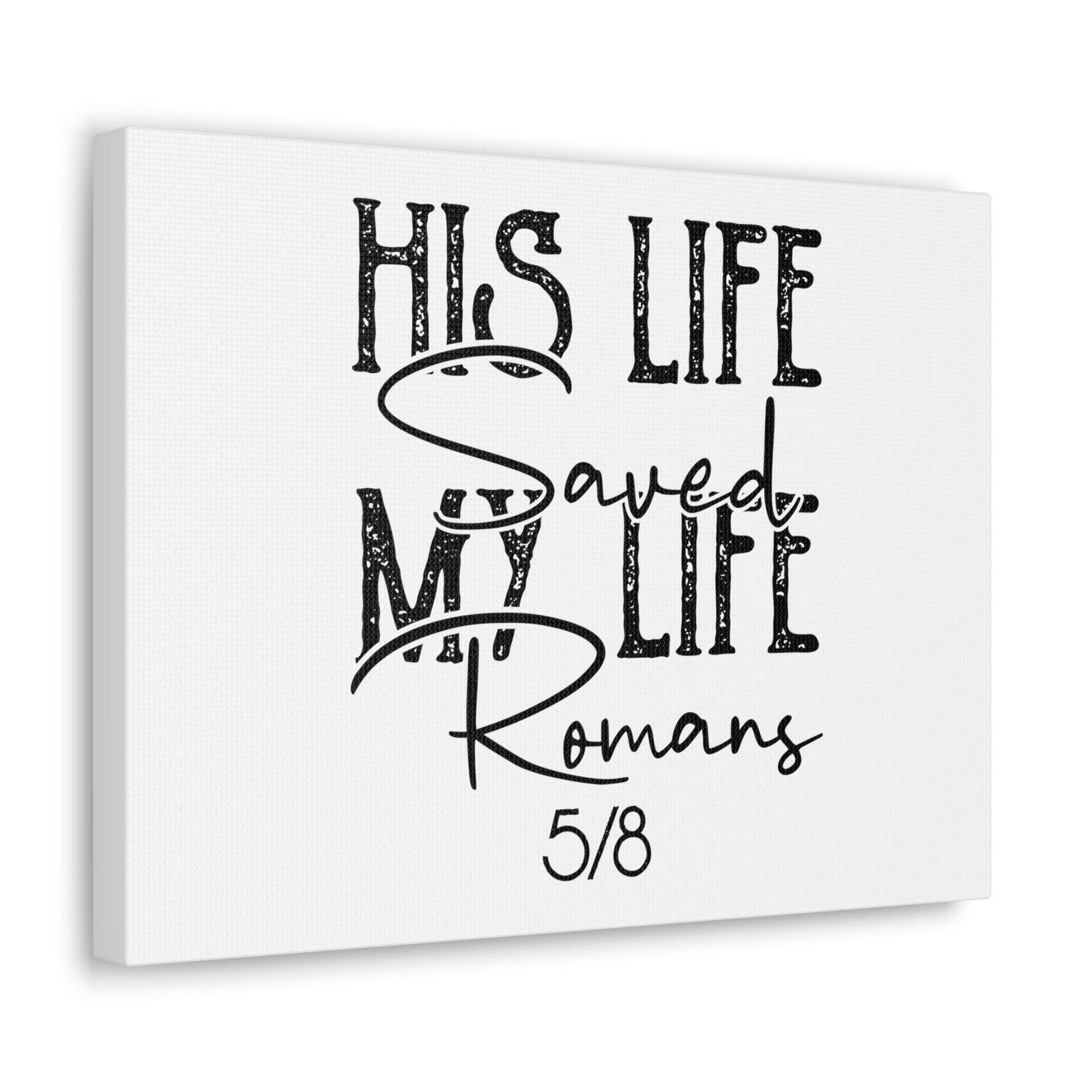Scripture Walls His Life Saved My Life Romans 5:8 Christian Wall Art Bible Verse Print Ready to Hang Unframed-Express Your Love Gifts