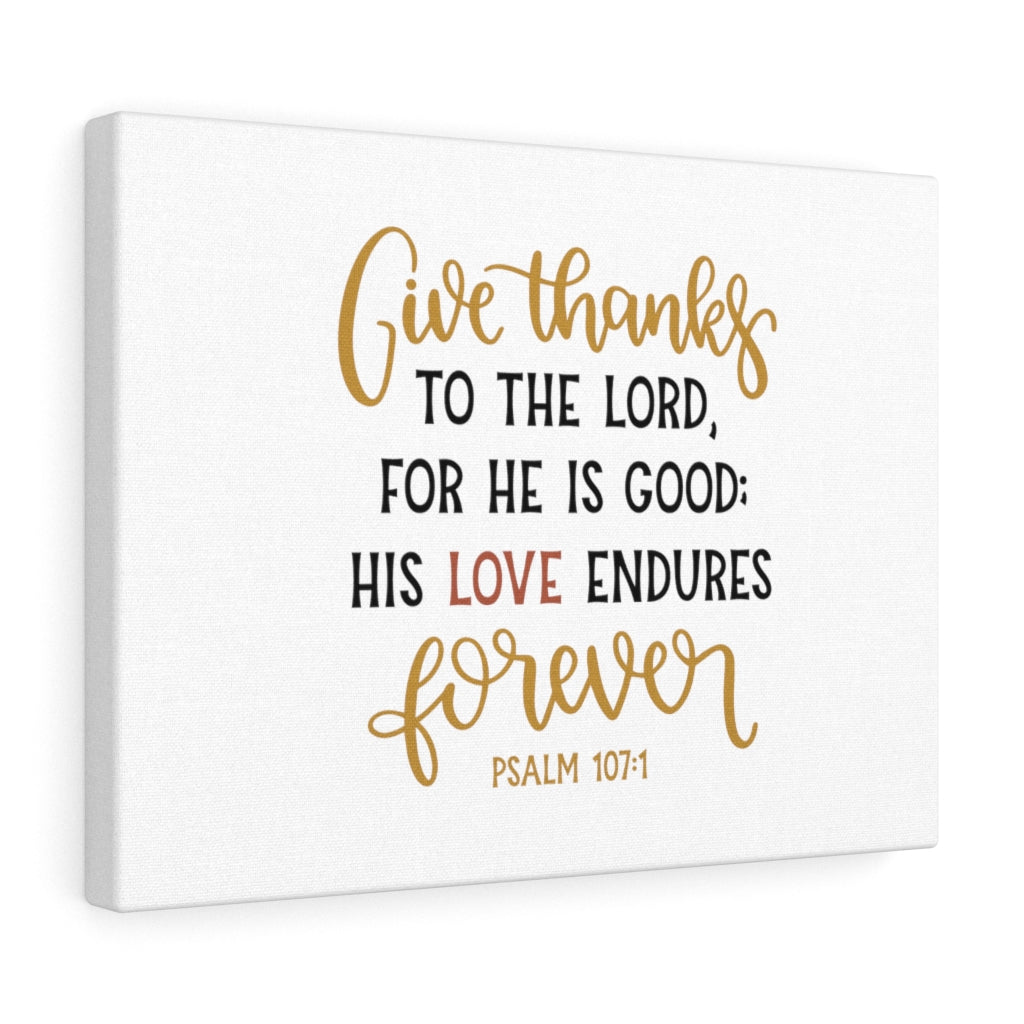 Scripture Walls His Love Endures Psalm 107:1 Bible Verse Canvas Christian Wall Art Ready to Hang Unframed-Express Your Love Gifts