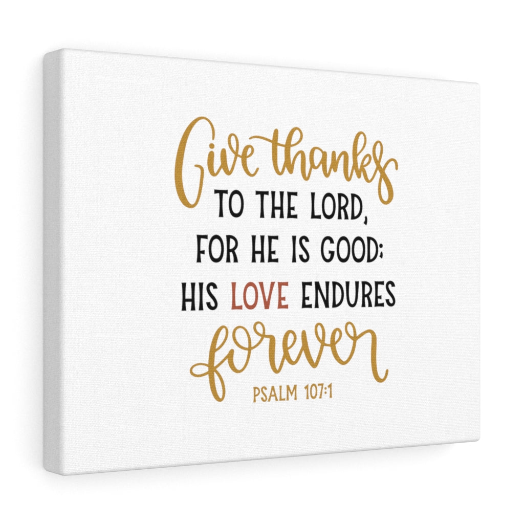 Scripture Walls His Love Endures Psalm 107:1 Bible Verse Canvas Christian Wall Art Ready to Hang Unframed-Express Your Love Gifts