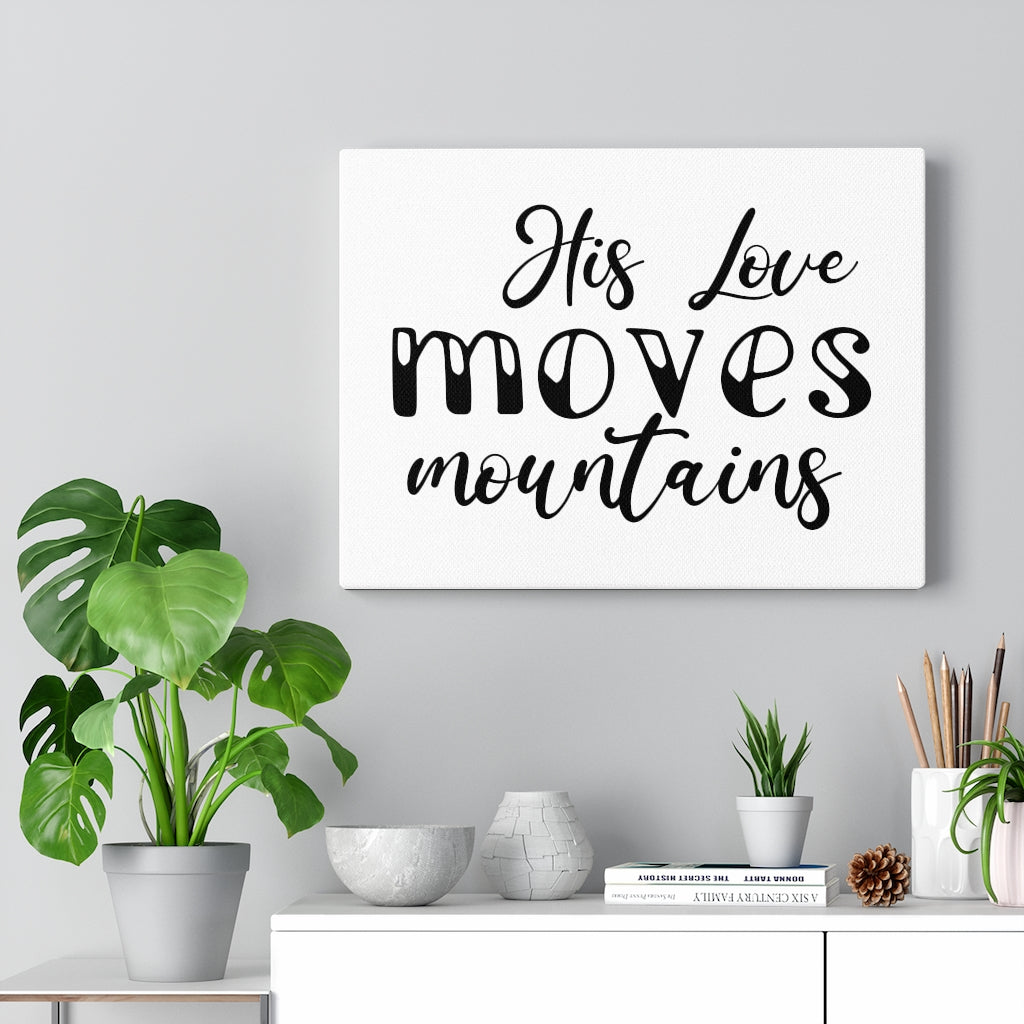Scripture Walls His Love Moves Mountains Bible Verse Canvas Christian Wall Art Ready to Hang Unframed-Express Your Love Gifts