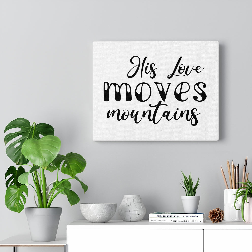 Scripture Walls His Love Moves Mountains Bible Verse Canvas Christian Wall Art Ready to Hang Unframed-Express Your Love Gifts