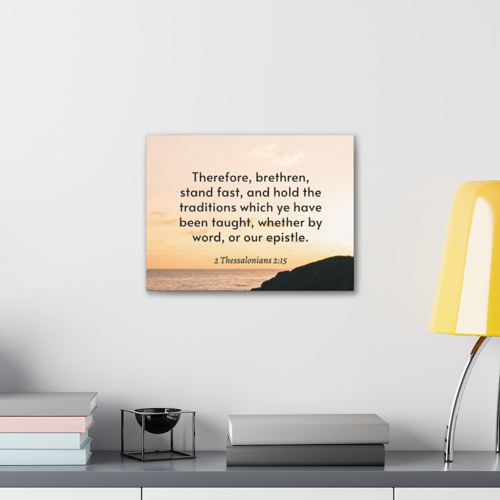 Scripture Walls Hold The Traditions 2 Thessalonians 2:15 Bible Verse Canvas Christian Wall Art Ready to Hang Unframed-Express Your Love Gifts