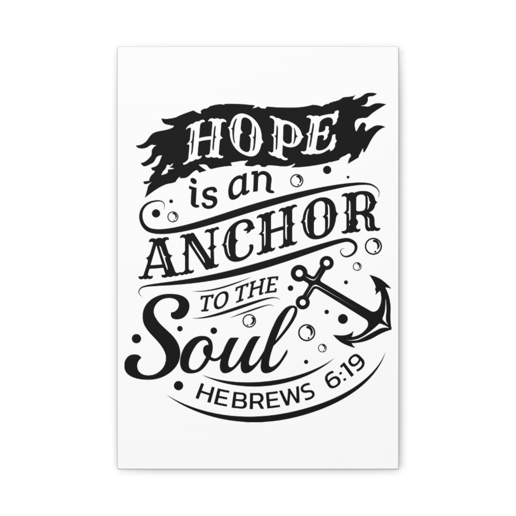 Scripture Walls Hope Is An Anchor To The Soul Hebrews 6:19 Bible Verse Canvas Christian Wall Art Ready To Hang Unframed-Express Your Love Gifts