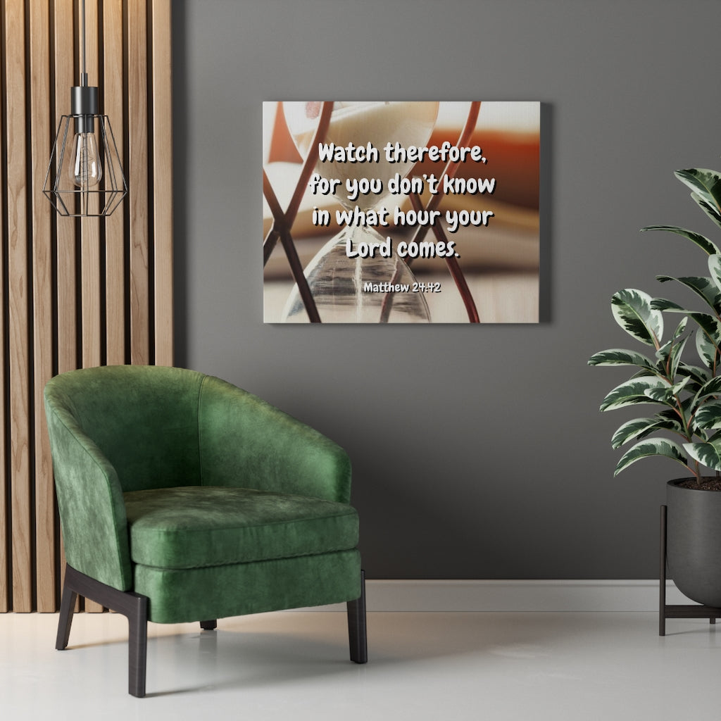 Scripture Walls Hour Matthew 24:42 Bible Verse Canvas Christian Wall Art Ready to Hang Unframed-Express Your Love Gifts