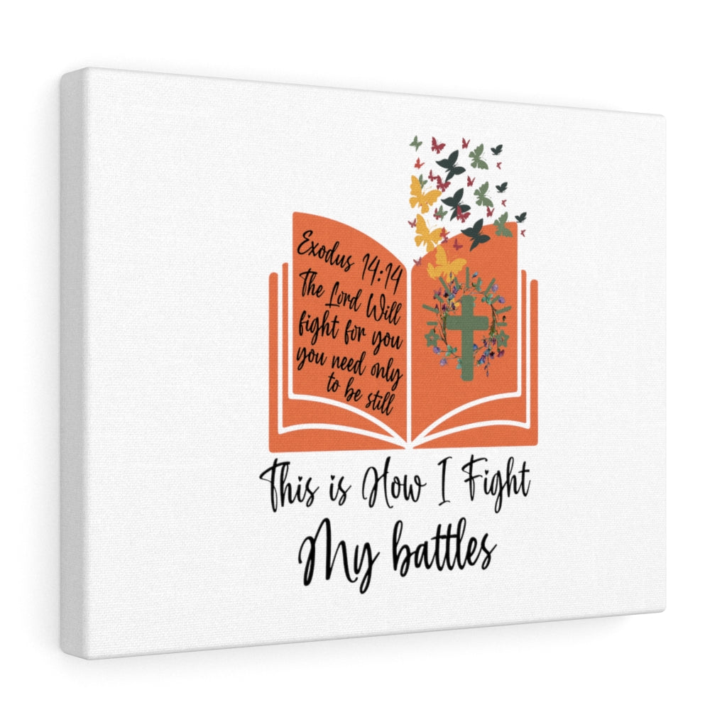 Scripture Walls How I Fight My Battles Exodus 14:14 Bible Verse Canvas Christian Wall Art Ready to Hang Unframed-Express Your Love Gifts