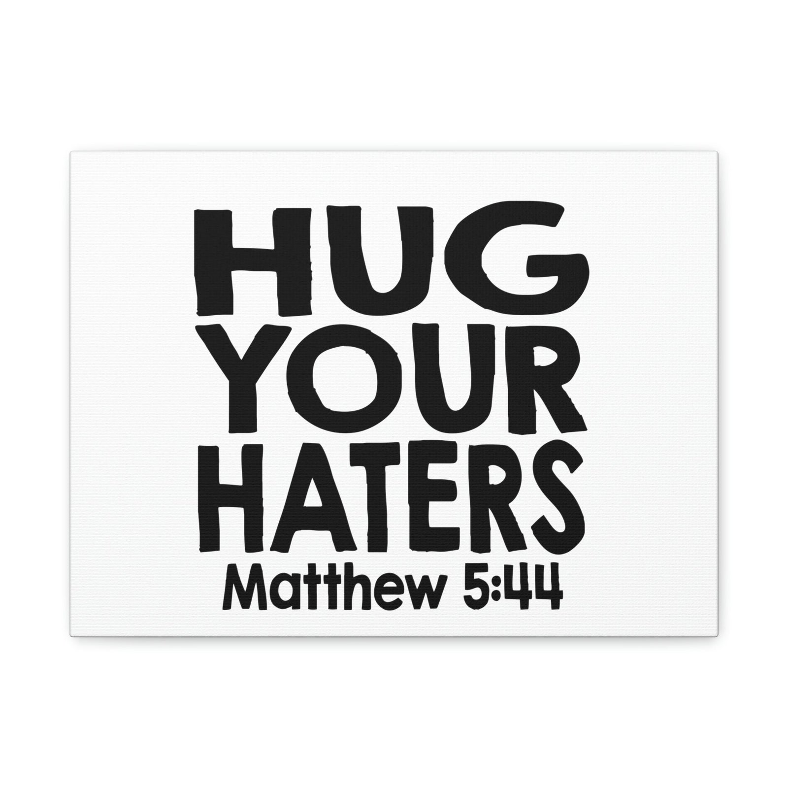 Scripture Walls Hug Your Haters Matthew 5:44 Bible Verse Canvas Christian Wall Art Ready to Hang Unframed-Express Your Love Gifts