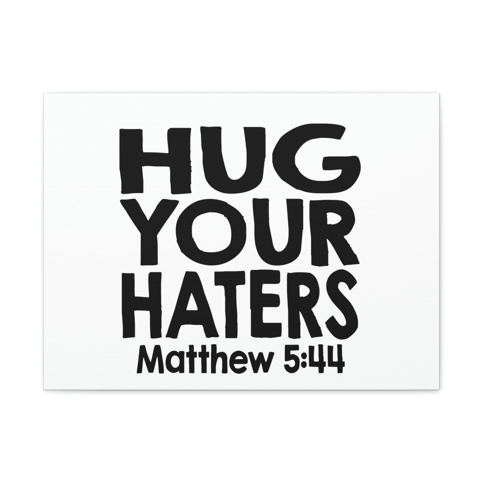 Scripture Walls Hug Your Haters Matthew 5:44 Bible Verse Canvas Christian Wall Art Ready to Hang Unframed-Express Your Love Gifts
