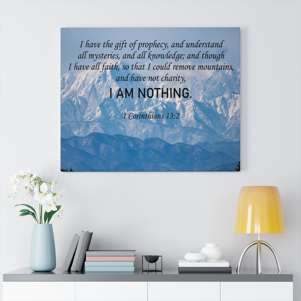 Scripture Walls I Am Nothing 1 Corinthians 13:2 Bible Verse Canvas Christian Wall Art Ready to Hang Unframed-Express Your Love Gifts