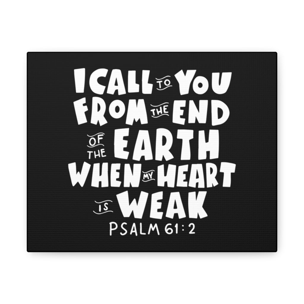 Scripture Walls I Call To You Psalm 61:2 Bible Verse Canvas Christian Wall Art Ready to Hang Unframed-Express Your Love Gifts
