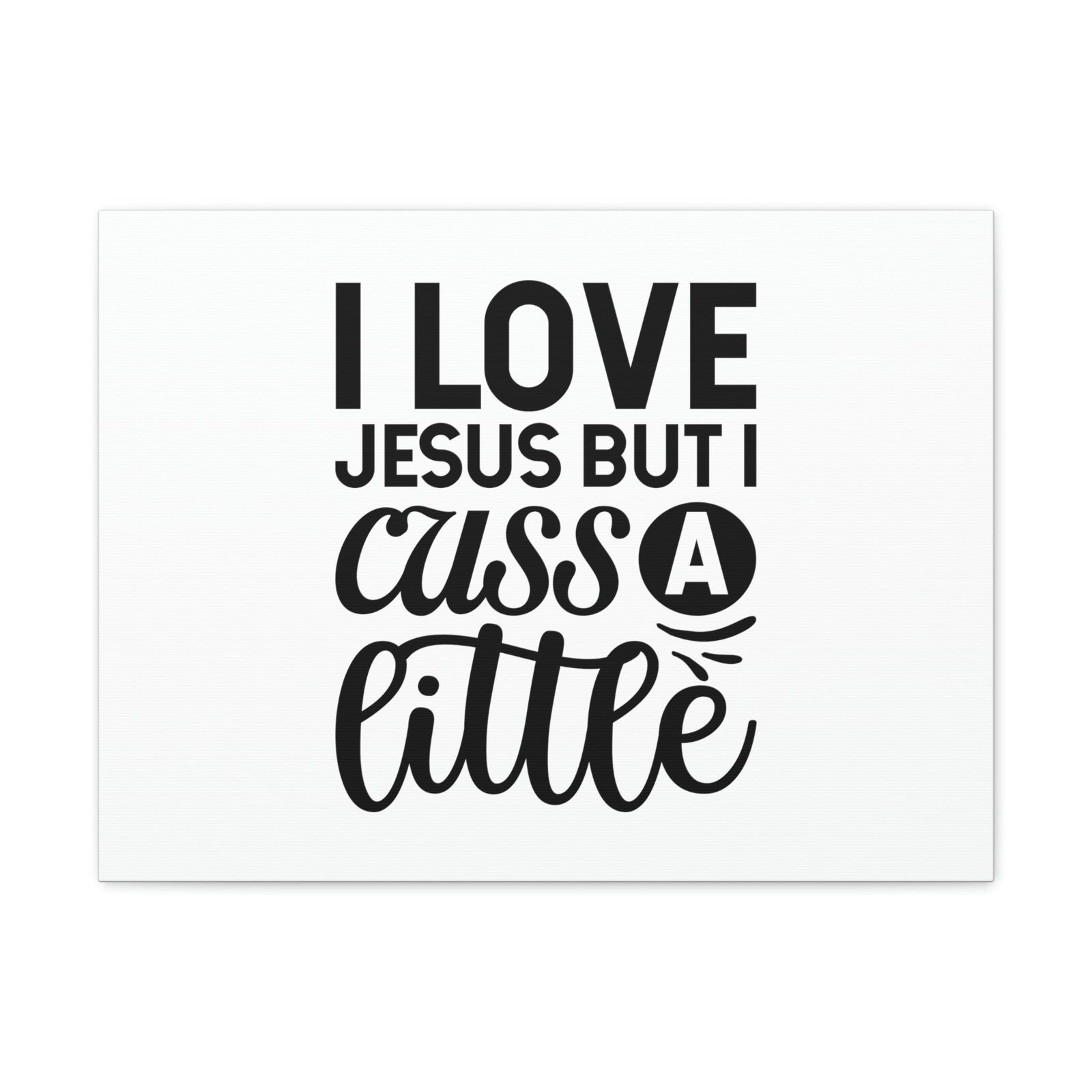 Scripture Walls I Love Jesus But I Cuss A Little John 14:23 Christian Wall Art Bible Verse Print Ready to Hang Unframed-Express Your Love Gifts