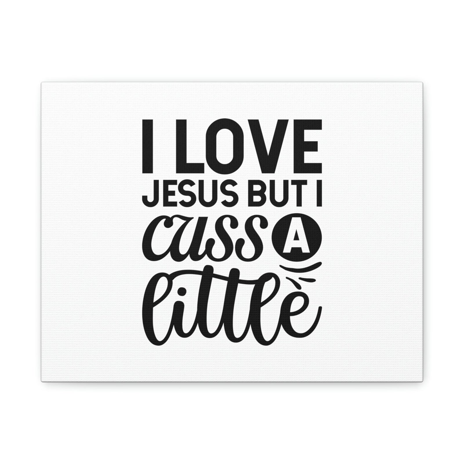 Scripture Walls I Love Jesus But I Cuss A Little John 14:23 Christian Wall Art Bible Verse Print Ready to Hang Unframed-Express Your Love Gifts